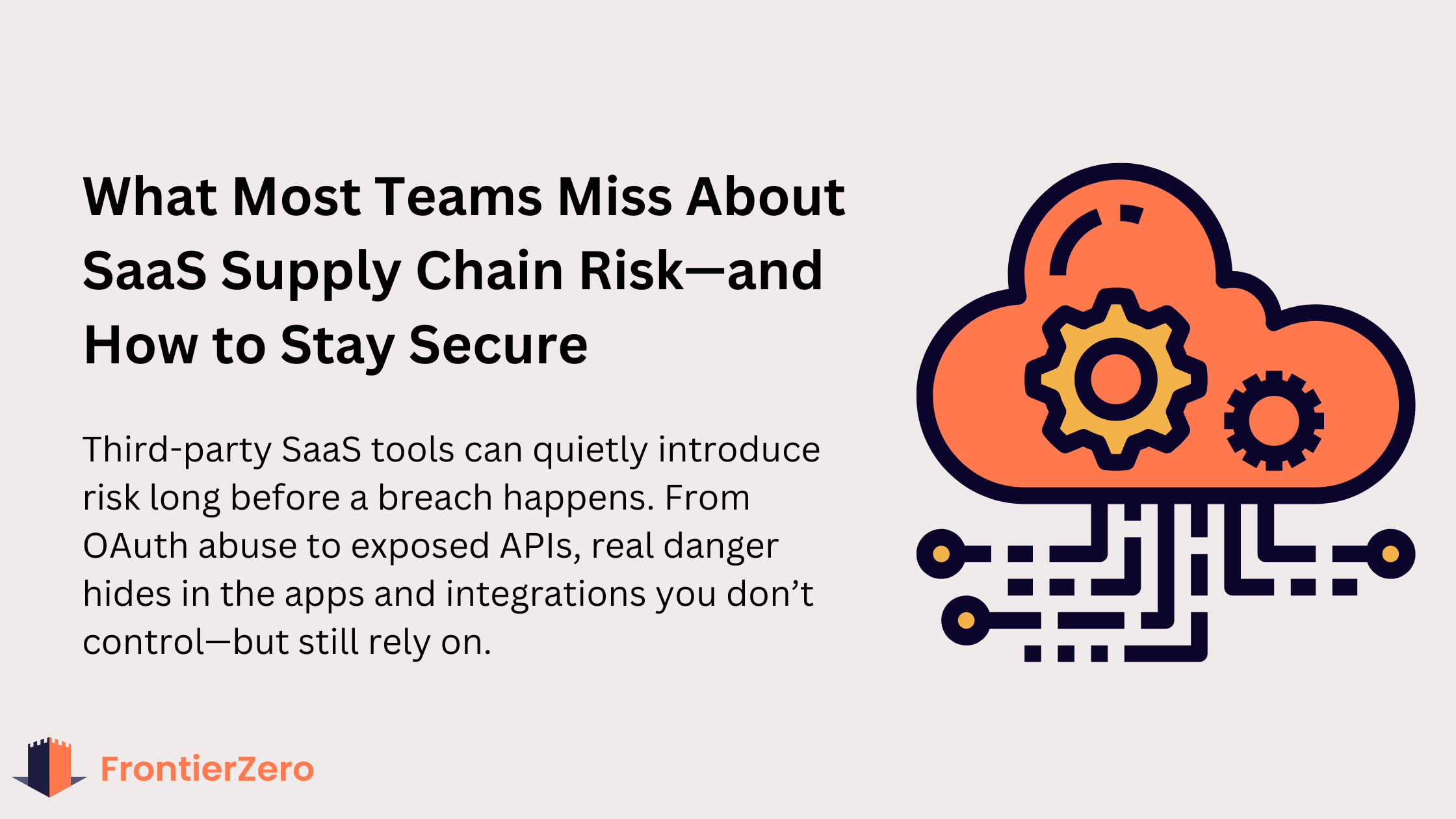 The Hidden Risks of SaaS Supply Chain Attacks, And How to Stay Ahead