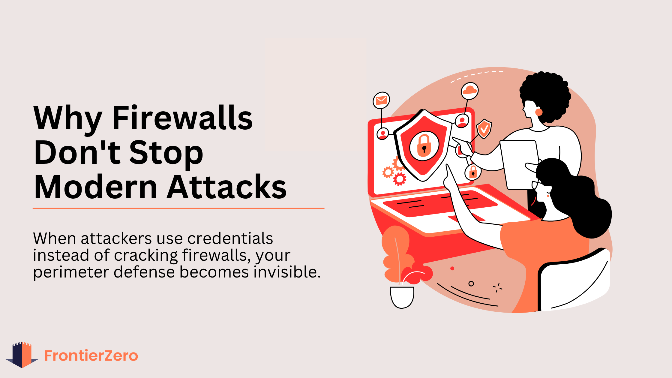 Why Firewalls Don't Stop Modern Attacks