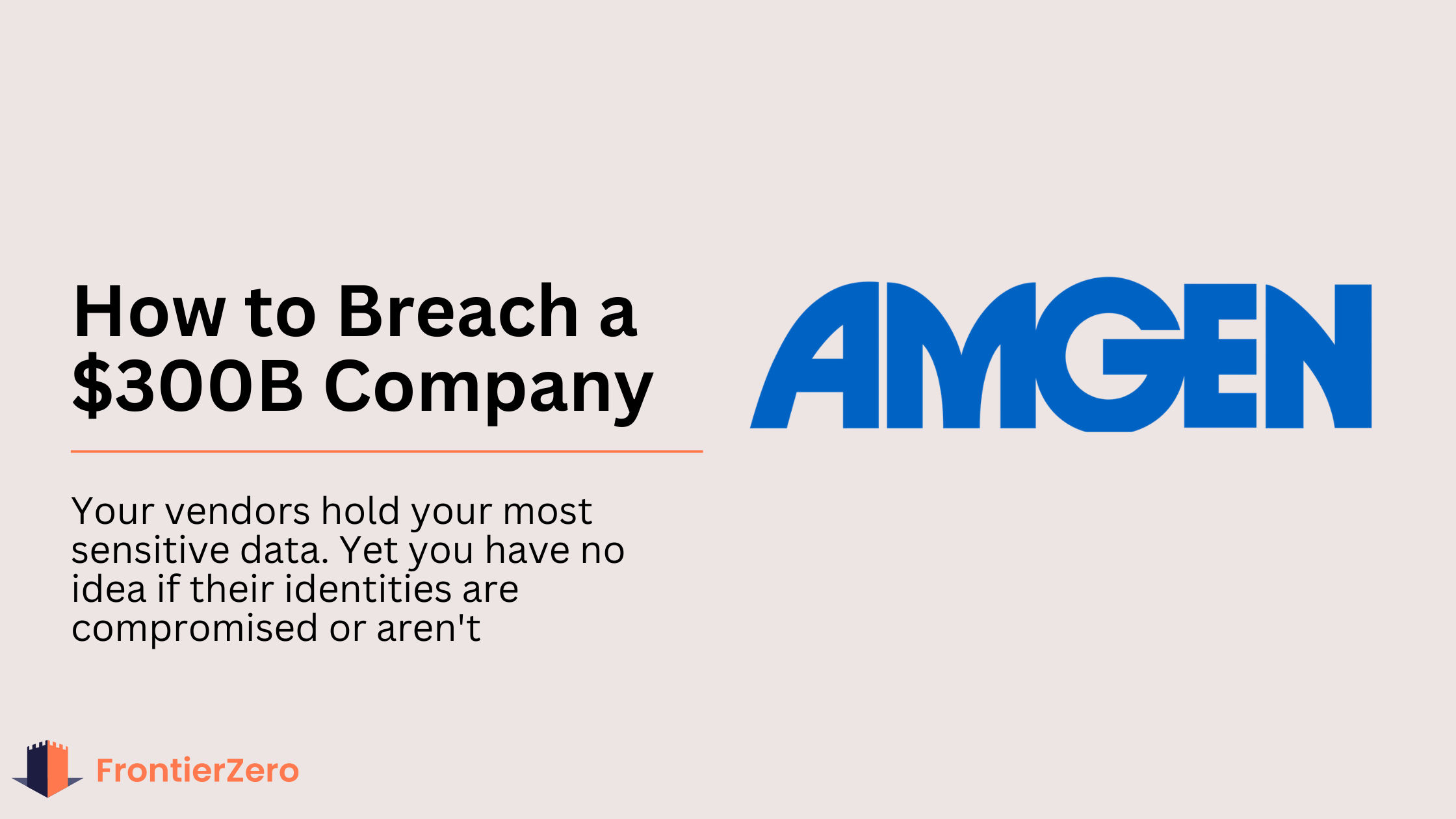 The $300B Company’s Blind Spot: How Amgen's Perfect Security Posture Became Worthless