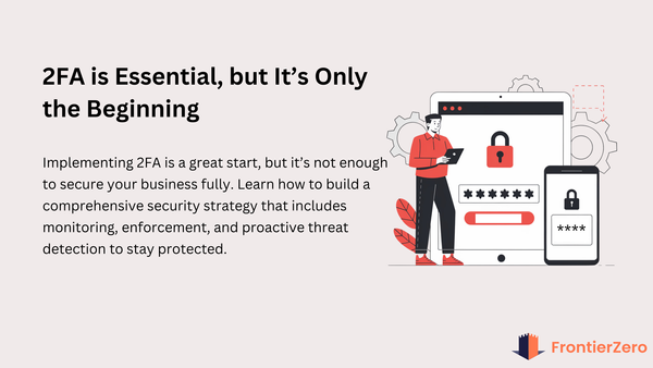 Implementing 2FA is Step One — Here’s What Comes Next