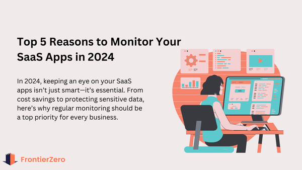 5 Key Reasons to Monitor Your SaaS Apps in 2024