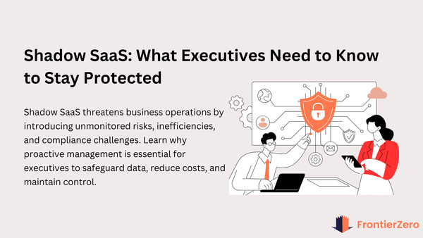 What is Shadow SaaS and Why Should Business Executives Be Concerned?