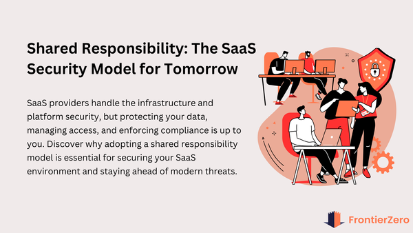 The Future of SaaS Security: Why Shared Responsibility Matters Now