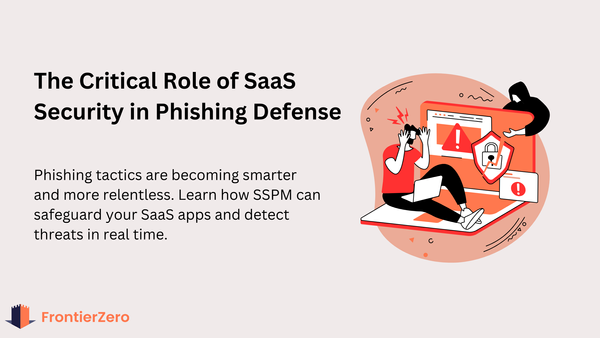 The Role of SaaS Security in Defending Against Phishing Attacks