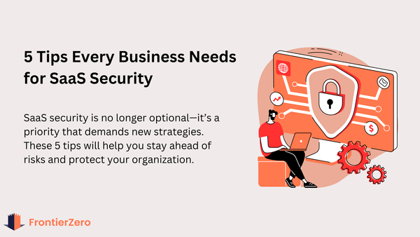 5 Tips to Elevate SaaS Security and Protect Your Business