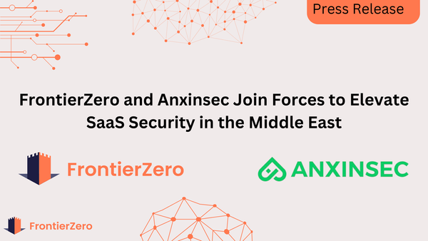 FrontierZero Teams Up with Cybersecurity Leader Anxinsec to Strengthen SaaS Visibility and Resilience in High-Growth Markets