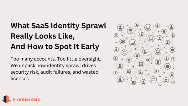 What SaaS Identity Sprawl Really Looks Like And How to Spot It Early
