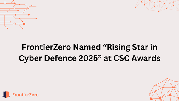 🏆 FrontierZero Named “Rising Star in Cyber Defence 2025” at CSC Awards
