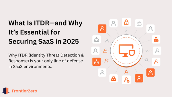 What Is ITDR—and Why It’s Essential for Securing SaaS in 2025