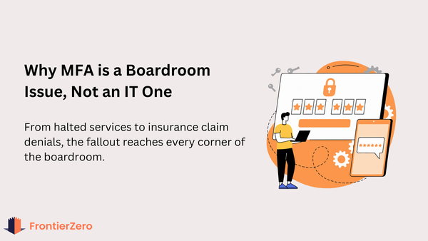 Why MFA is a Boardroom Issue, Not an IT One.